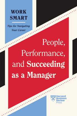 cover for People, Performance, and Succeeding as a Manager (HBR Work Smart Series)