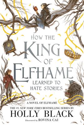 cover for How the King of Elfhame Learned to Hate Stories