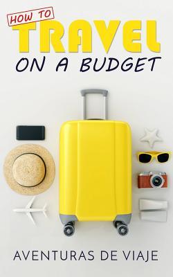 cover for How To Travel On A Budget