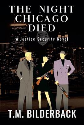 cover for The Night Chicago Died - A Justice Security Novel