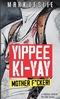 cover for Yippee Ki-Yay Motherf*cker!