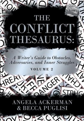 cover for The Conflict Thesaurus: A Writer's Guide to Obstacles, Adversaries, and Inner Struggles Volume 2