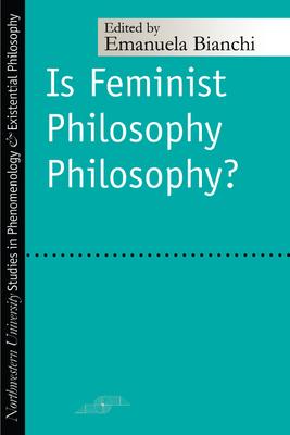 cover for Is Feminist Philosophy Philosophy?