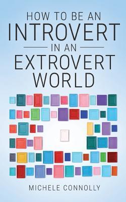 cover for How To Be An Introvert In An Extrovert World