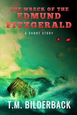 cover for The Wreck Of The Edmund Fitzgerald - A Short Story