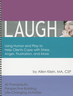 cover for L.A.U.G.H.: Using Humor and Play to Help Clients Cope with Stress, Anger, Frustration, and More