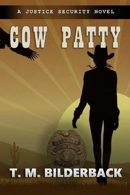 cover for Cow Patty - A Justice Security Novel