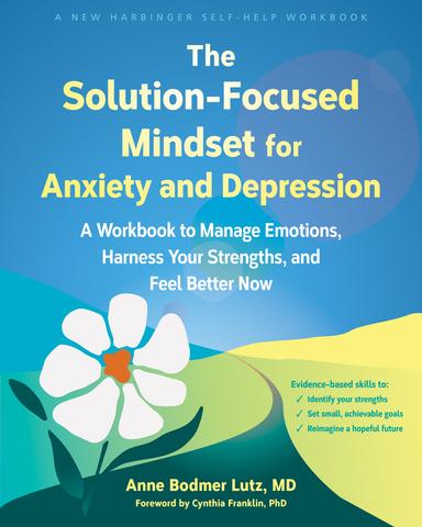cover for The Solution-Focused Mindset for Anxiety and Depression