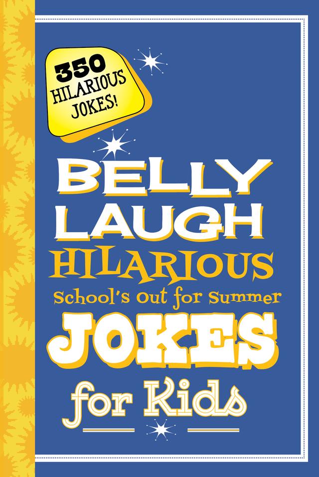 cover for Belly Laugh Hilarious School's Out for Summer Jokes for Kids