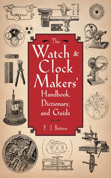 cover for The Watch & Clock Makers' Handbook, Dictionary, and Guide