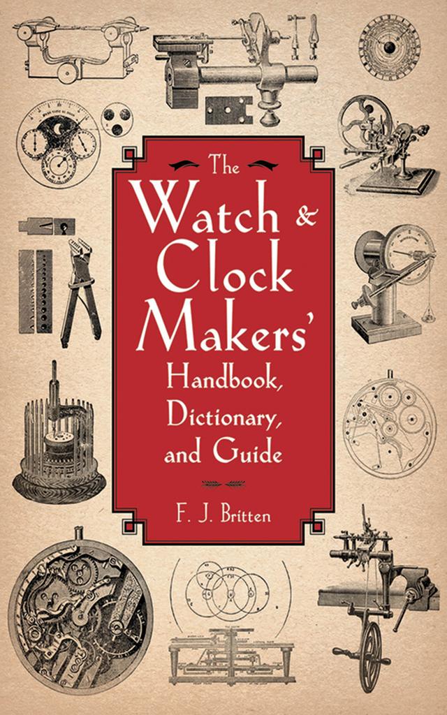 cover for The Watch & Clock Makers' Handbook, Dictionary, and Guide