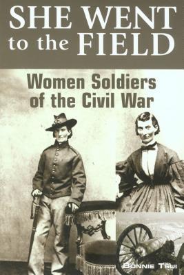 She Went to the Field: Women Soldiers of the Civil War cover for She Went to the Field: Women Soldiers of the Civil War
