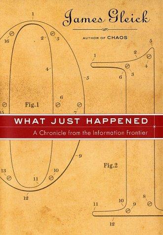 What Just Happened: A Chronicle from the Information Frontier cover for What Just Happened: A Chronicle from the Information Frontier