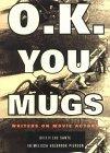 O.K. You Mugs: Writers on Movie Actors cover for O.K. You Mugs: Writers on Movie Actors