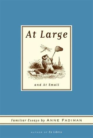 At Large and At Small: Familiar Essays cover for At Large and At Small: Familiar Essays