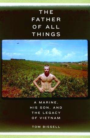 The Father of All Things: A Marine, His Son, and the Legacy of Vietnam cover for The Father of All Things: A Marine, His Son, and the Legacy of Vietnam