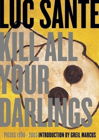 Kill All Your Darlings: Pieces, 1990-2005 cover for Kill All Your Darlings: Pieces, 1990-2005