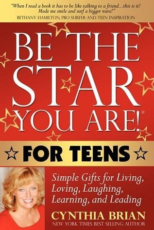 Be the Star You Are! for Teens: Simple Gifts for Living, Loving, Laughing, Learning, and Leading by Brian, Cynthia (2009) Paperback cover for Be the Star You Are! for Teens: Simple Gifts for Living, Loving, Laughing, Learning, and Leading by Brian, Cynthia (2009) Paperback