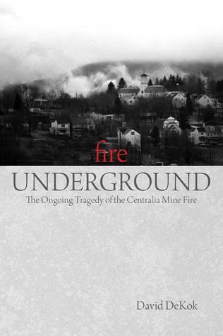 Fire Underground: The Ongoing Tragedy of the Centralia Mine Fire cover for Fire Underground: The Ongoing Tragedy of the Centralia Mine Fire