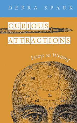 Curious Attractions: Essays on Fiction Writing cover for Curious Attractions: Essays on Fiction Writing