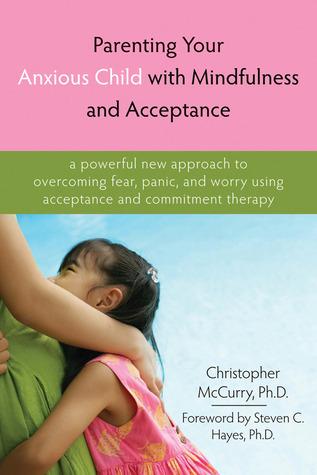 Parenting Your Anxious Child with Mindfulness and Acceptance cover for Parenting Your Anxious Child with Mindfulness and Acceptance