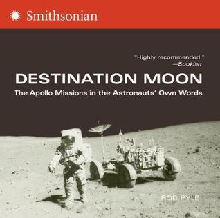 Destination Moon: The Apollo Missions in the Astronauts' Own Words cover for Destination Moon: The Apollo Missions in the Astronauts' Own Words