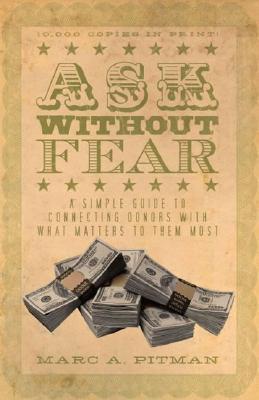 Ask Without Fear!: A Simple Guide to Connecting Donors With What Matters to Them Most cover for Ask Without Fear!: A Simple Guide to Connecting Donors With What Matters to Them Most