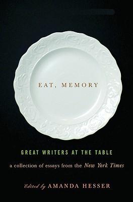 Eat, Memory: Great Writers at the Table: A Collection of Essays from the New York Times cover for Eat, Memory: Great Writers at the Table: A Collection of Essays from the New York Times