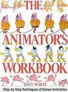 The Animator's Workbook. Step-by Step Techniques of Drawn Animation. cover for The Animator's Workbook. Step-by Step Techniques of Drawn Animation.