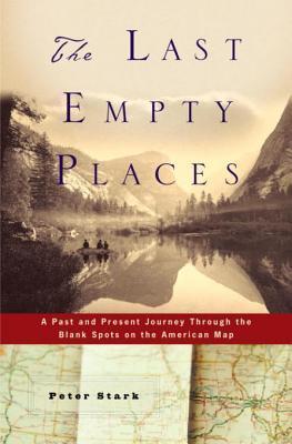 The Last Empty Places: A Past and Present Journey Through the Blank Spots on the American Map cover for The Last Empty Places: A Past and Present Journey Through the Blank Spots on the American Map