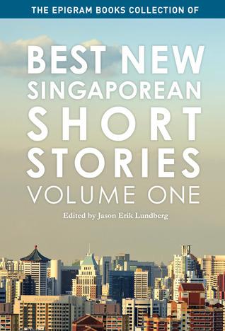 The Epigram Books Collection of Best New Singaporean Short Stories: Volume One cover for The Epigram Books Collection of Best New Singaporean Short Stories: Volume One