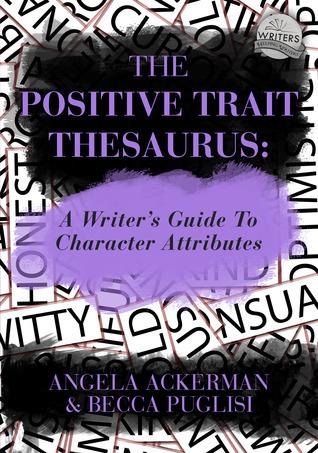 The Positive Trait Thesaurus: A Writer's Guide to Character Attributes cover for The Positive Trait Thesaurus: A Writer's Guide to Character Attributes