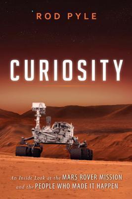 Curiosity: An Inside Look at the Mars Rover Mission and the People Who Made It Happen cover for Curiosity: An Inside Look at the Mars Rover Mission and the People Who Made It Happen