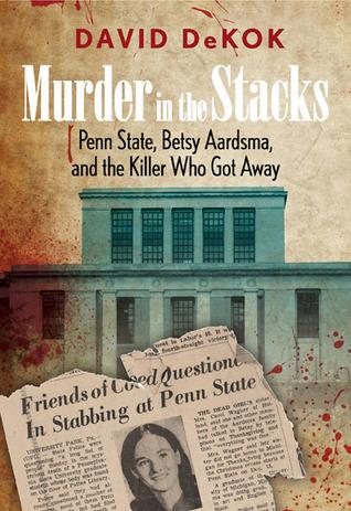 Murder in the Stacks: Penn State, Betsy Aardsma, and the Killer Who Got Away cover for Murder in the Stacks: Penn State, Betsy Aardsma, and the Killer Who Got Away