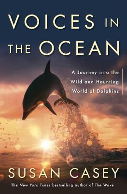 Voices in the Ocean: A Journey into the Wild and Haunting World of Dolphins cover for Voices in the Ocean: A Journey into the Wild and Haunting World of Dolphins