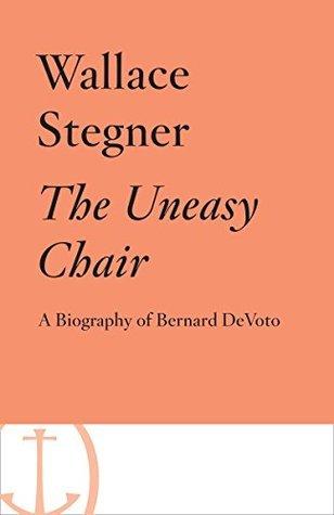 The Uneasy chair: A Biography of Bernard DeVoto cover for The Uneasy chair: A Biography of Bernard DeVoto