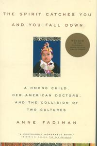 The Spirit Catches You and You Fall Down: A Hmong Child, Her American Doctors, and the Collision of Two Cultures cover for The Spirit Catches You and You Fall Down: A Hmong Child, Her American Doctors, and the Collision of Two Cultures