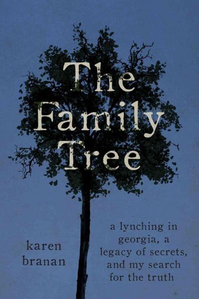 The Family Tree: A Lynching in Georgia, a Legacy of Secrets, and My Search for the Truth cover for The Family Tree: A Lynching in Georgia, a Legacy of Secrets, and My Search for the Truth