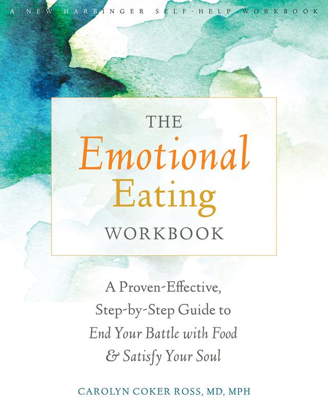 The Emotional Eating Workbook: A Proven-Effective, Step-by-Step Guide to End Your Battle with Food and Satisfy Your Soul cover for The Emotional Eating Workbook: A Proven-Effective, Step-by-Step Guide to End Your Battle with Food and Satisfy Your Soul