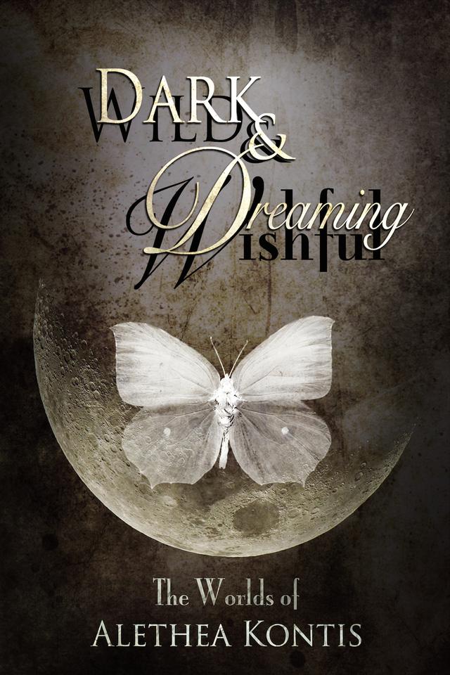 Wild and Wishful, Dark and Dreaming: The Worlds of Alethea Kontis cover for Wild and Wishful, Dark and Dreaming: The Worlds of Alethea Kontis
