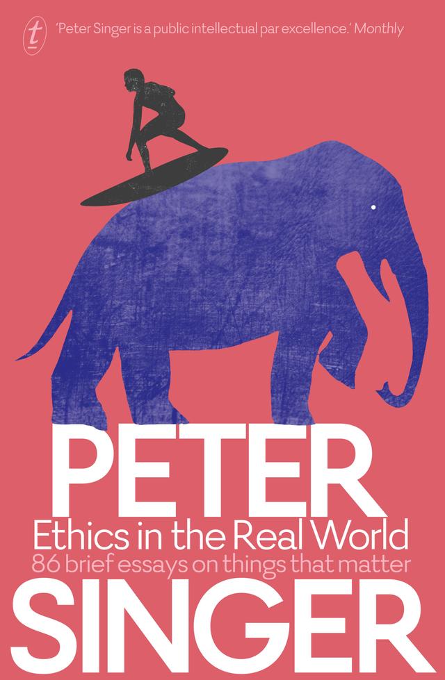 Ethics in the Real World: 82 Brief Essays on Things That Matter cover for Ethics in the Real World: 82 Brief Essays on Things That Matter