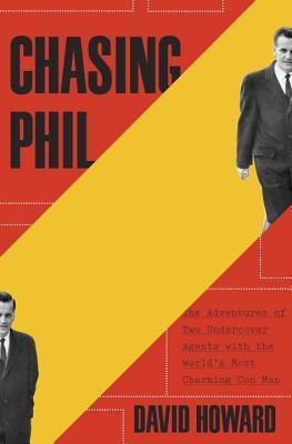 Chasing Phil: The Adventures of Two Undercover Agents with the World's Most Charming Con Man cover for Chasing Phil: The Adventures of Two Undercover Agents with the World's Most Charming Con Man