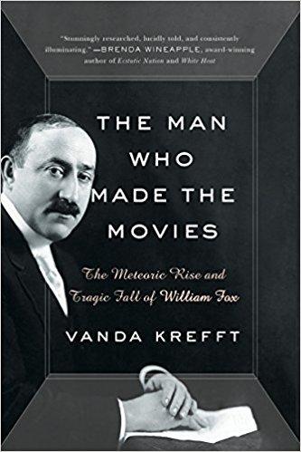 The Man Who Made the Movies: The Meteoric Rise and Tragic Fall of William Fox cover for The Man Who Made the Movies: The Meteoric Rise and Tragic Fall of William Fox