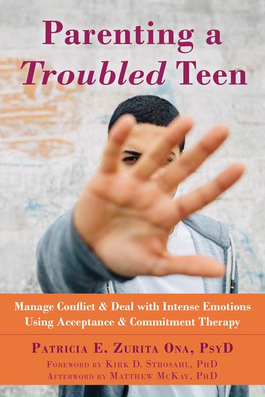 Parenting a Troubled Teen: Manage Conflict and Deal with Intense Emotions Using Acceptance and Commitment Therapy cover for Parenting a Troubled Teen: Manage Conflict and Deal with Intense Emotions Using Acceptance and Commitment Therapy