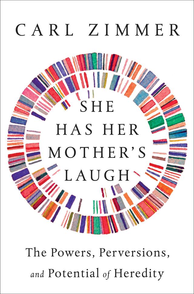 She Has Her Mother's Laugh: The Powers, Perversions, and Potential of Heredity cover for She Has Her Mother's Laugh: The Powers, Perversions, and Potential of Heredity