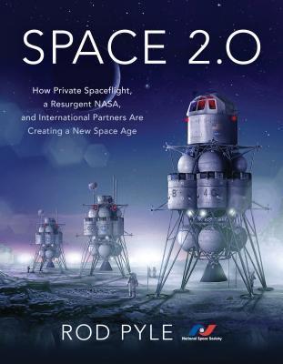 Space 2.0: How Private Spaceflight, a Resurgent NASA, and International Partners are Creating a New Space Age cover for Space 2.0: How Private Spaceflight, a Resurgent NASA, and International Partners are Creating a New Space Age