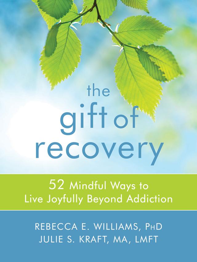 The Gift of Recovery: 52 Mindful Ways to Live Joyfully Beyond Addiction cover for The Gift of Recovery: 52 Mindful Ways to Live Joyfully Beyond Addiction