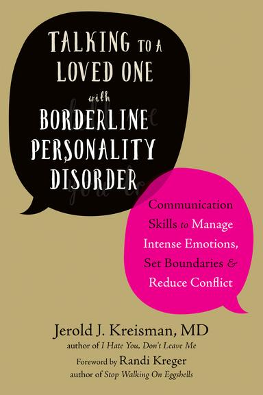 Talking to a Loved One with Borderline Personality Disorder: Communication Skills to Manage Intense Emotions, Set Boundaries, and Reduce Conflict cover for Talking to a Loved One with Borderline Personality Disorder: Communication Skills to Manage Intense Emotions, Set Boundaries, and Reduce Conflict
