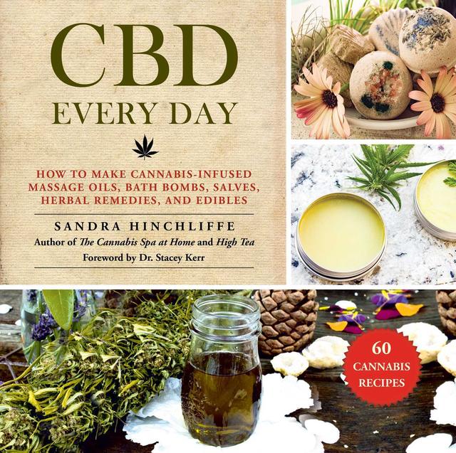 CBD Every Day: How to Make Cannabis-Infused Massage Oils, Bath Bombs, Salves, Herbal Remedies, and Edibles cover for CBD Every Day: How to Make Cannabis-Infused Massage Oils, Bath Bombs, Salves, Herbal Remedies, and Edibles
