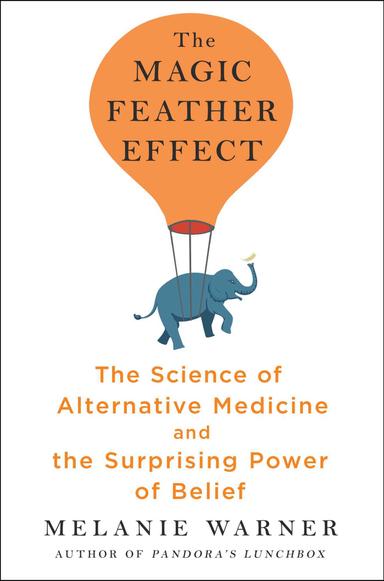 The Magic Feather Effect: The Science of Alternative Medicine and the Surprising Power of Belief cover for The Magic Feather Effect: The Science of Alternative Medicine and the Surprising Power of Belief